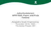 Juha Kortelainen UPM R&D, Paper and Pulp Finland Avogadro Scale Engineering November 18-19, 2003 The Bartos Theater, MIT.