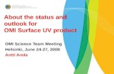 About the status and outlook for OMI Surface UV product OMI Science Team Meeting Helsinki, June 24-27, 2008 Antti Arola.