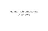 Human Chromosomal Disorders. Human disorders due to chromosome alterations in autosomes (Chromosomes 1-22). No monosomies survive There only 3 trisomies.