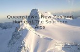 Queenstown, New Zealand Home of The Southern Alps Presented By: Luke Gallo Project 6: Dream Vacation 12/2/10.