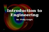 Introduction to Engineering Mr. Phillip Knight. Engineering I Engineers build bridges. Engineers build bridges. Engineers test structures by loading them.