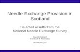 1 Needle Exchange Provision in Scotland Selected results from the National Needle Exchange Survey Dawn Griesbach Griesbach & Associates 28 February 2007.