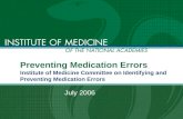 1 Preventing Medication Errors Institute of Medicine Committee on Identifying and Preventing Medication Errors July 2006.