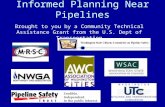 Informed Planning Near Pipelines Brought to you by a Community Technical Assistance Grant from the U.S. Dept of Transportation.