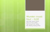 Murder most foul – G30 Koh Kah Xuan (2P4) Shie Yu Hao (2P4) Tan Chuan Xin (2P4) Per Sheng Xiang (2P4)