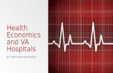 Health Economics and VA Hospitals BY: MATTHEW ROUSSEAU.