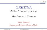 January 25, 2005GRETINA 2004 Review1 GRETINA 2004 Annual Review Steve Virostek Lawrence Berkeley National Lab Mechanical System