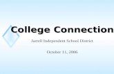 College Connection Jarrell Independent School District October 11, 2006.