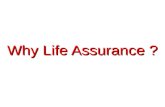 Why Life Assurance ? You at work 1 st Source of Income.