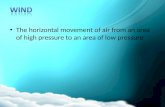 The horizontal movement of air from an area of high pressure to an area of low pressure.