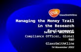 Managing the Money Trail in the Research Environment Seth B. Whitelaw Compliance Officer, Global R&D GlaxoSmithKline 14 November 2002.