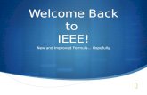 Welcome Back to IEEE! New and Improved Formula… Hopefully.