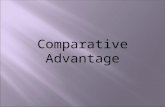 Comparative Advantage. US ECONOMY OTHER NATIONAL ECONOMIES Goods and services Capital and labor Information technology Money Global Economy with Trade.