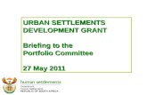 URBAN SETTLEMENTS DEVELOPMENT GRANT Briefing to the Portfolio Committee 27 May 2011.