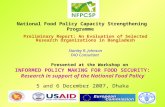 National Food Policy Capacity Strengthening Programme Presented at the Workshop on INFORMED POLICY MAKING FOR FOOD SECURITY: Research in support of the.