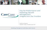 Radiology Management with Measurable Results Pay-for-Performance and Radiology Benefit Management: Insights from the Frontline CareCore National Donald.
