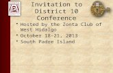 Invitation to District 10 Conference Hosted by the Zonta Club of West Hidalgo October 18-21, 2013 South Padre Island.