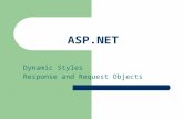 ASP.NET Dynamic Styles Response and Request Objects.