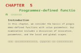 CHAPTER 5 Programmer-defined function 程序员定义的函数 Instroduction In this chapter, we consider the basics of programmer-defined functions with value parameters.