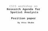 CSIS workshop on Research Agenda for Spatial Analysis Position paper By Atsu Okabe.