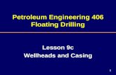 1 Petroleum Engineering 406 Floating Drilling Lesson 9c Wellheads and Casing.