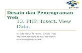 13. PHP: Insert, View Data. M. Udin Harun Al Rasyid, S.Kom, Ph.D udinharun udinharun@eepis-its.edu Desain dan Pemrograman.