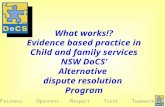 What works!? Evidence based practice in Child and family services NSW DoCS’ Alternative dispute resolution Program F airness O penness R espect T rust.