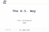 31 MAY 2007 ILC 2007 DESY 1 The U.S. Way Tom Lackowski GDE.