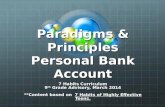 Paradigms & Principles Personal Bank Account 7 Habits Curriculum 9 th Grade Advisory, March 2014 **Content based on 7 Habits of Highly Effective Teens.