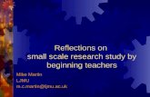 Reflections on small scale research study by beginning teachers Mike Martin LJMU m.c.martin@ljmu.ac.uk.