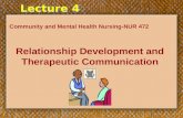 Lecture 4 Community and Mental Health Nursing-NUR 472 Relationship Development and Therapeutic Communication.