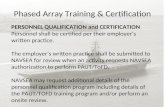 Phased Array Training & Certification PERSONNEL QUALIFICATION and CERTIFICATION Personnel shall be certified per their employer’s written practice. The.