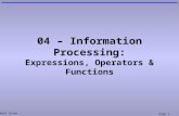 Mark Dixon Page 1 04 – Information Processing: Expressions, Operators & Functions.