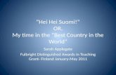 “Hei Hei Suomi!” OR, My time in the “Best Country in the World” Sarah Applegate Fulbright Distinguished Awards in Teaching Grant- Finland January-May 2011.