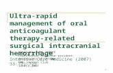1 Ultra-rapid management of oral anticoagulant therapy- related surgical intracranial hemorrhage Intensive Care Medicine (2007) 33:721-725 Zohra Daw, MD,