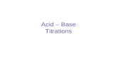 Acid – Base Titrations EQUIVALENCE POINT The equivalence point, or stoichiometric point, of a chemical reaction is the point at which an added titrant.
