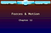 Forces & Motion Chapter 12.  Newton ’ s first law of motion - an object at rest remains at rest and an object in motion maintains its velocity unless.