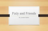 Finly and Friends By: Jasmine Ryther. Introduction Today I will be talking about my game.
