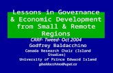 Lessons in Governance & Economic Development from Small & Remote Regions CRRF- Tweed- Oct 2004 Godfrey Baldacchino Canada Research Chair (Island Studies)