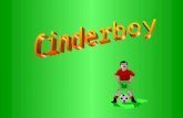 Cinderboy was crazy about football. His wicked stepdad and his two lazy stepbrothers were football crazy too. The whole family supported Royal Palace.