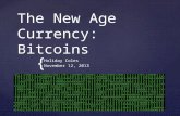 { The New Age Currency: Bitcoins Holiday Coles November 12, 2013.