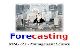 MNG221 - Management Science Forecasting. Lecture Outline Forecasting basics Moving average Exponential smoothing Linear trend line Forecast accuracy.