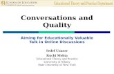 Conversations and Quality Aiming for Educationally Valuable Talk in Online Discussions Sedef Uzuner Ruchi Mehta Educational Theory and Practice University.