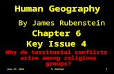 November 8, 2015S. Mathews1 Human Geography By James Rubenstein Chapter 6 Key Issue 4 Why do territorial conflicts arise among religious groups?