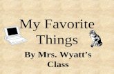 My Favorite Things By Mrs. Wyatt’s Class. Abby I like to ride my bike.