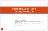 Probability and Independence 1 Krishna.V.Palem Kenneth and Audrey Kennedy Professor of Computing Department of Computer Science, Rice University.