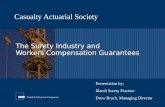 The Surety Industry and Workers Compensation Guarantees Casualty Actuarial Society Presentation by: Marsh Surety Practice Drew Brach, Managing Director.