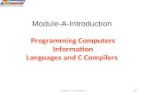 Module A - Introduction1/42 Module-A-Introduction Programming Computers Information Languages and C Compilers.