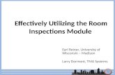 Effectively Utilizing the Room Inspections Module Earl Reiner, University of Wisconsin – Madison Larry Dormont, TMA Systems.