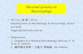 Bacterial Genetics & Bacteriophage Pin Lin ( 凌 斌 ), Ph.D. Departg ment of Microbiology & Immunology, NCKU ext 5632 lingpin@mail.ncku.edu.tw References: